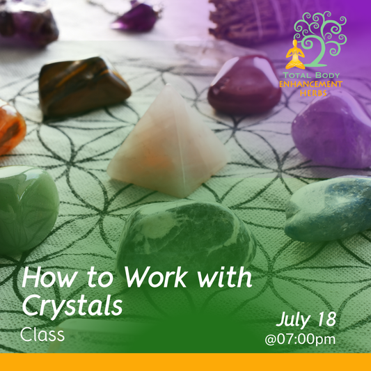 TBE Herbs | How to Work with Crystals Class