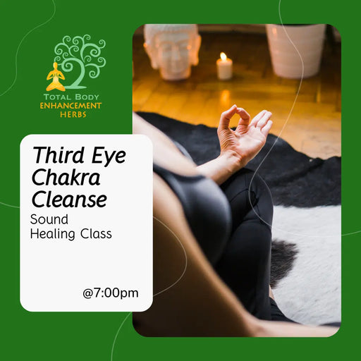 08 | Sound Healing Class - Third Eye Chakra Cleanse TBE Herbs